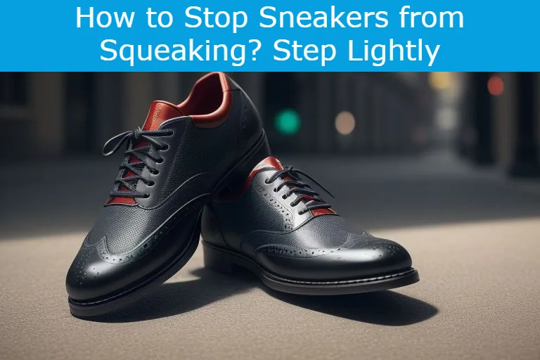 How to Stop Sneakers from Squeaking? Step Lightly