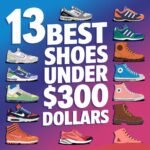 13 Best Shoes Under 300 Dollars: Fashion Favorites for Less