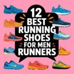 12 Best Running Shoes for Men Runners: Performance and Endurance